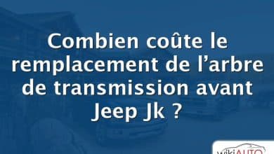 Combien coûte le remplacement de l’arbre de transmission avant Jeep Jk ?